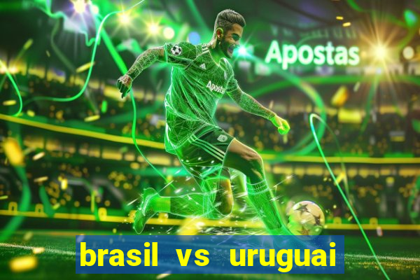 brasil vs uruguai ao vivo multicanais